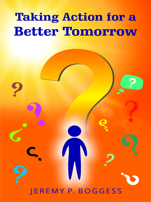 Title details for Taking Action for a Better Tomorrow by Jeremy P. Boggess - Available
